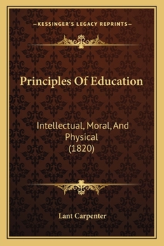 Paperback Principles Of Education: Intellectual, Moral, And Physical (1820) Book