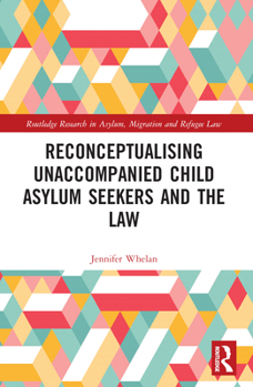 Paperback Reconceptualising Unaccompanied Child Asylum Seekers and the Law Book