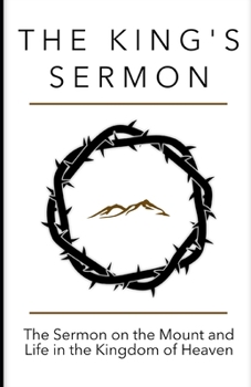 Paperback The King's Sermon: The Sermon on the Mount and Life in the Kingdom of Heaven Book