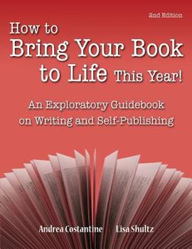 Paperback How to Bring Your Book to Life This Year: An Exploratory Guidebook on Writing and Self-Publishing Book