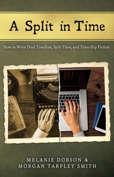 Paperback A Split in Time: How to Write Dual Timeline, Split Time, and Time-Slip Fiction Book