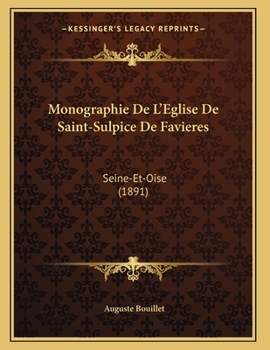 Paperback Monographie De L'Eglise De Saint-Sulpice De Favieres: Seine-Et-Oise (1891) [French] Book