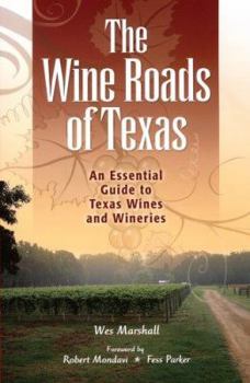 Paperback The Wine Roads of Texas: An Essential Guide to Texas Wines and Wineries Book