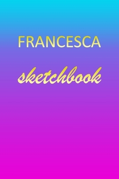 Paperback Francesca: Sketchbook - Blank Imaginative Sketch Book Paper - Pink Blue Gold Custom Letter F Personalized Cover - Teach & Practic Book