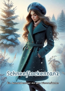 Schneeflockentanz: Ein Ausmalabenteuer mit dem Wintermädchen (German Edition)