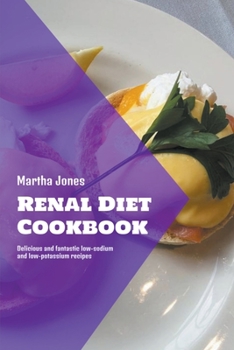 Paperback Renal Diet Cookbook: Delicious and Fantastic Low-Sodium and Low-Potassium Recipes Book