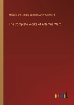 Paperback The Complete Works of Artemus Ward Book