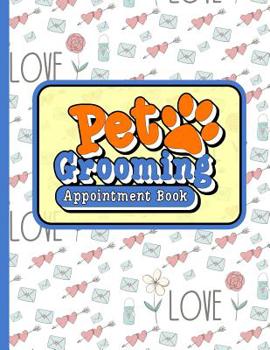 Paperback Pet Grooming Appointment Book: 7 Columns Appointment Log, Appointment Scheduling Template, Hourly Appointment Book, Cute Wedding Cover Book