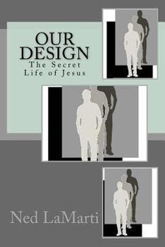 Paperback Our Design: The Secret Life of Jesus Book