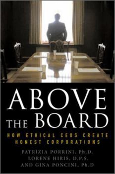 Hardcover Above the Board: How Ethical Ceos Create Honest Corporations Book