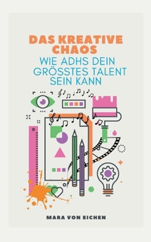 Paperback Das kreative Chaos: wie ADHS dein größtes Talent sein kann [German] Book