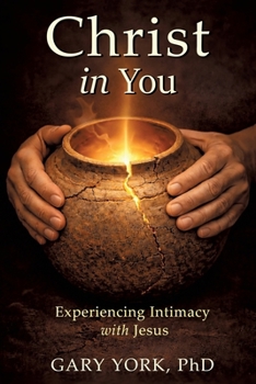 Paperback Christ in You: Experiencing Intimacy with Jesus Book