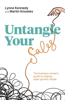 Paperback Untangle Your Sales: The Business Owner's Guide to Making Sales Growth Simple Book