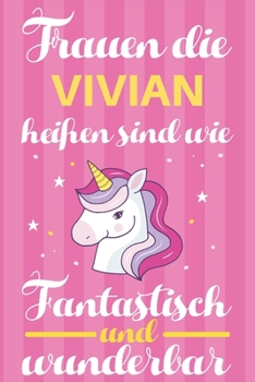 Paperback Notizbuch: Frauen Die Vivian Hei?en Sind Wie Einh?rner (120 linierte Seiten, Softcover) Tagebebuch, Reisetagebuch, Skizzenbuch F? [German] Book