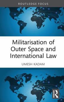 Hardcover Militarisation of Outer Space and International Law Book