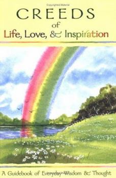 Paperback Creeds of Life, Love & Inspiration: A Guidebook of Everyday Wisdom & Thought Book