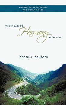 Paperback The Road to Harmony with God: Essays on Spirituality and Metaphysics Book