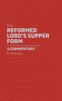 Hardcover The Reformed Lord's Supper Form: A Commentary Book