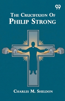 The Crucifixion Of Philip Strong
