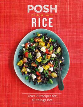 Hardcover Posh Rice: Over 70 Recipes for All Things Rice Book