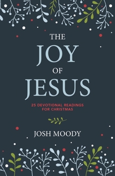 Hardcover The Joy of Jesus: 25 Devotional Readings for Christmas Book