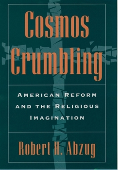 Paperback Cosmos Crumbling: American Reform and the Religious Imagination Book