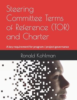 Paperback Steering Committee Terms of Reference (TOR) and Charter: A key requirement for program / project governance Book