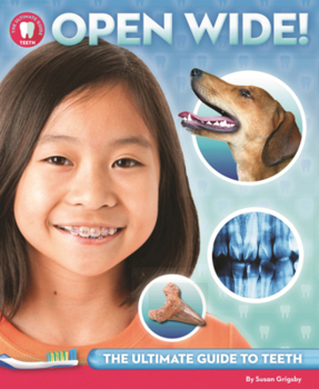 Library Binding Open Wide!: The Ultimate Guide to Teeth Book