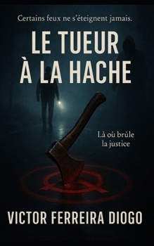 Paperback Le Tueur À La Hache: Là où brûle la justice [French] Book