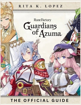 RUNE FACTORY: GUARDIANS OF AZUMA: Unlocking Every Secret, Harvesting Every Crop, Forging Your Destiny