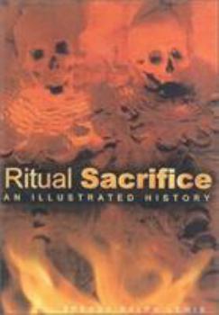 Hardcover Ritual Sacrifice: An Illustrated History Book