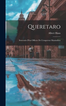 Hardcover Queretaro: Souvenirs D'un Officier De L'empereur Maximilien [French] Book