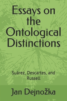 Paperback Essays on the Ontological Distinctions: Suárez, Descartes, and Russell Book