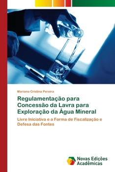 Paperback Regulamentação para Concessão da Lavra para Exploração da Água Mineral [Portuguese] Book