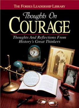 Hardcover Thoughts on Courage: Thoughts and Reflections from History's Great Thinkers Book