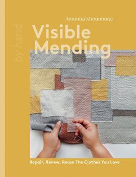 Hardcover Visible Mending: Repair, Renew, Reuse the Clothes You Love Book
