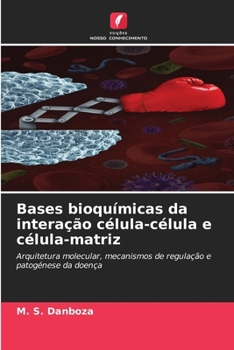 Bases bioquímicas da interação célula-célula e célula-matriz (Portuguese Edition)