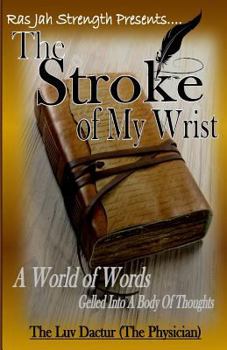 Paperback The Stroke Of My Wrist: A World of Words Gelled into a Body of Thoughts Book