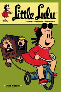 Little Lulu: The Bawlplayers And Other Stories - Book  of the Little Lulu: Graphic Novels