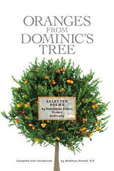 Paperback Oranges From Dominic's Tree: Selected Poems by Dominican Friars, Sisters and Laity Book