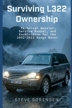 Paperback Surviving L322 Ownership: A Technical Dossier, Service Manual, and Enchiridion for the 2002-2012 Range Rover Book