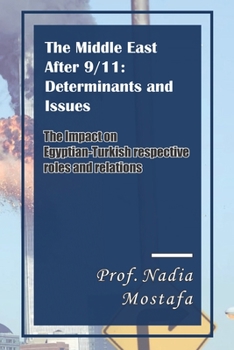 Paperback The Middle East After 9/11: Determinants and Issues: The Impact on Egyptian-Turkish respective roles and relations Book