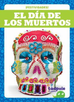 El Día de Los Muertos (Day of the Dead)