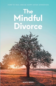 Paperback The Mindful Divorce: How To Heal And Be Happy After Separation Book