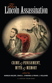 Paperback The Lincoln Assassination: Crime and Punishment Myth and Memorya Lincoln Forum Book
