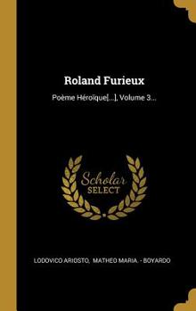 Hardcover Roland Furieux: Po?me H?ro?que[...], Volume 3... [French] Book