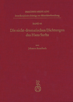 Hardcover Die Nicht-Dramatischen Dichtungen Des Hans Sachs: Grundlagen, Texttypen, Interpretationen 45 [German] Book