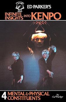 Paperback Ed Parker's Infinite Insights Into Kenpo: Mental & Physical Constituents Book