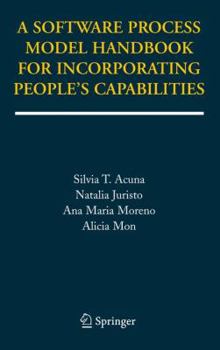 Paperback A Software Process Model Handbook for Incorporating People's Capabilities Book