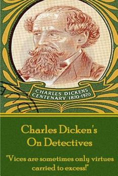 Paperback Charles Dickens - On Detectives: "Vices are sometimes only virtures carried to excess!" Book